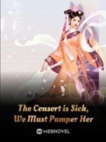The Consort Is Sick We Must Pamper Her